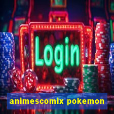 animescomix pokemon